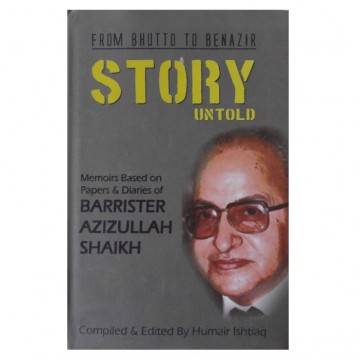 From Bhutto to Benazir Story Untold 